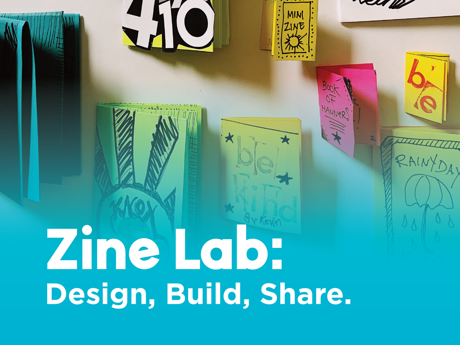 Zine Lab: Design, Build, Share.