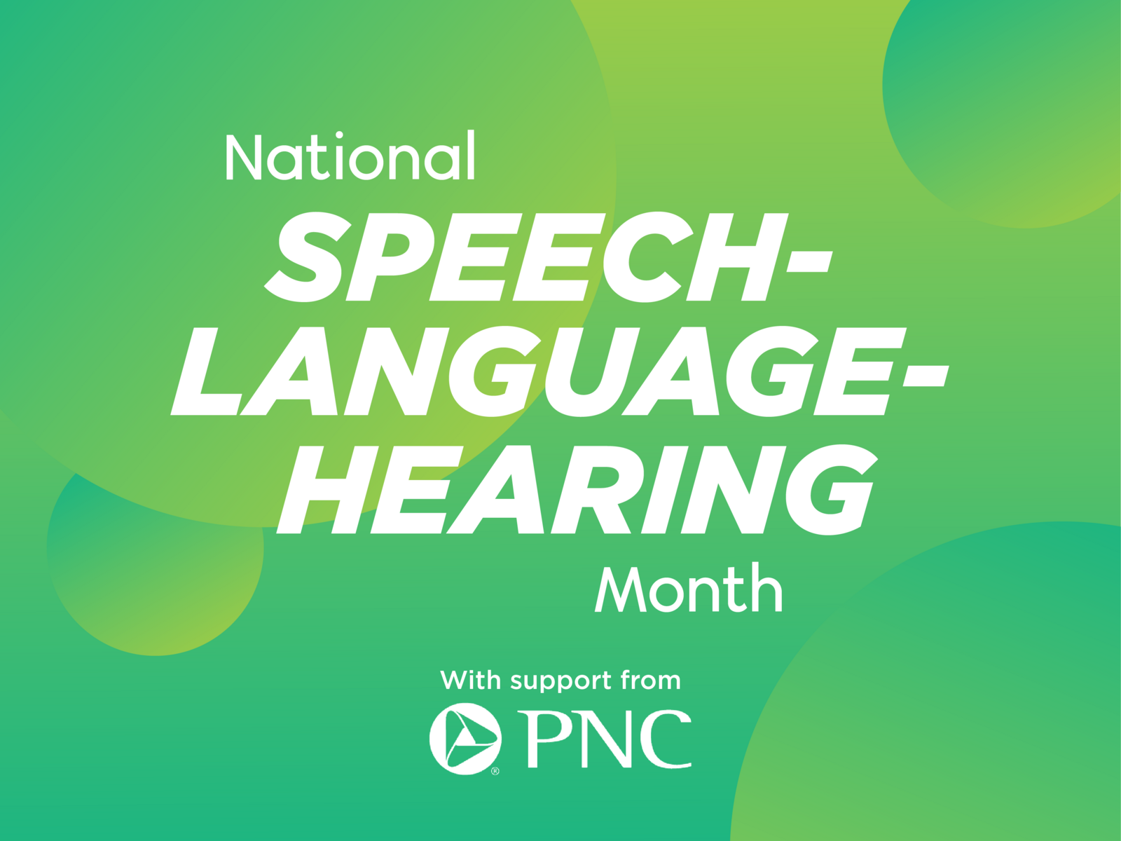 National Speech-Language-Hearing Month with support from PNC Bank